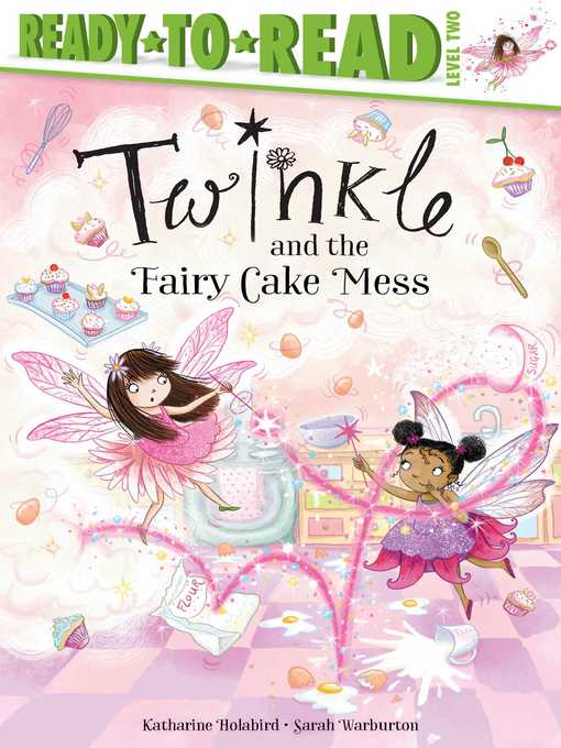 Title details for Twinkle and the Fairy Cake Mess: Ready-to-Read Level 2 by Katharine Holabird - Wait list